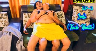 Imli (Kuch Khatti) S01E03 (2025) Hindi Hot Web Series Bulbulplay