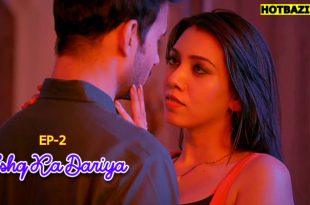 Ishq Ka Dariya S01E02 (2025) Hindi Hot Web Series Ratri