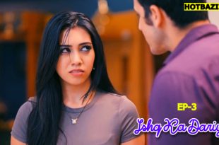 Ishq Ka Dariya S01E03 (2025) Hindi Hot Web Series Ratri