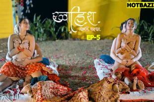 Khwaish (Aakari Dhasta) S01E05 (2025) Hindi Hot Web Series Bulbulplay