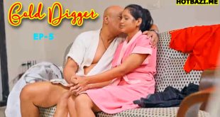 Gold Digger (Begin) S01E05 (2025) Hindi Hot Web Series Bulbulplay