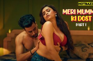 Meri Mummy Ki Dost Part 1 Hindi Hot Web Series
