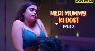 Meri Mummy Ki Dost Part 2 Hindi Hot Web Series