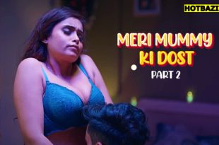 Meri Mummy Ki Dost Part 2 Hindi Hot Web Series