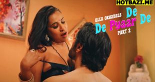 De De Pyaar De Part 2 Hindi Hot Web Series