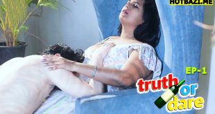 Truth or Dare S01E01 (2025) Hindi Hot Web Series Bulbulplay