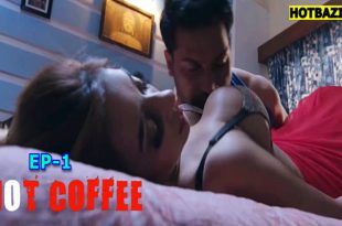 Hot Coffee S01E01 (2025) Hindi Hot Web Series Navrangott