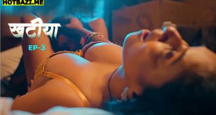 Khatiya S01E03 (2025) Hindi Hot Web Series Hulchul
