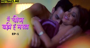 Main Cheez Badi Hu Mast S01E01 (2025) Hindi Hot Web Series Mastram