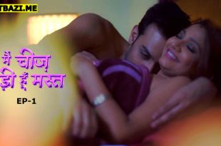 Main Cheez Badi Hu Mast S01E01 (2025) Hindi Hot Web Series Mastram