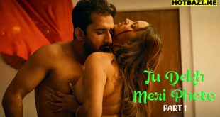 Tu Dekh Meri Photo Part 1 Hindi Hot Web Series