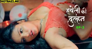 Haveli Ki Dulhan S01E02 (2025) Hindi Hot Web Series Jugnu