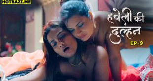 Haveli Ki Dulhan S01E09 (2025) Hindi Hot Web Series Jugnu