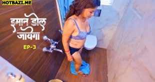 Imaan Dol Jayega S01E03 (2025) Hindi Hot Web Series 9redmovies