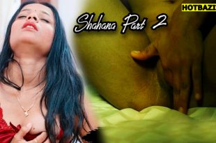 Shahana Part 2 (2025) Hindi Uncut Short Film Xtreme