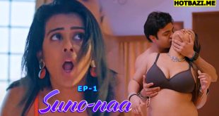 Suno Naa S01E01 (2025) Hindi Hot Web Series Makhanplus