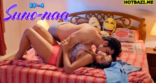 Suno Naa S01E04 (2025) Hindi Hot Web Series Makhanplus