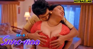 Suno Naa S01E05 (2025) Hindi Hot Web Series Makhanplus