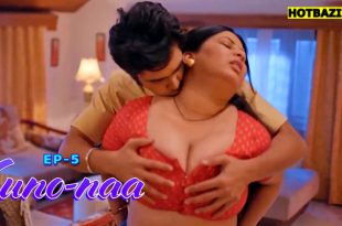 Suno Naa S01E05 (2025) Hindi Hot Web Series Makhanplus